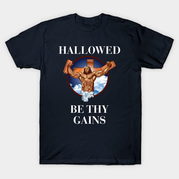 Hallowed be thy gains - Swole Jesus - Jesus is your homie so remember to pray to become swole af! With background dark T-Shirt by Crazy Collective